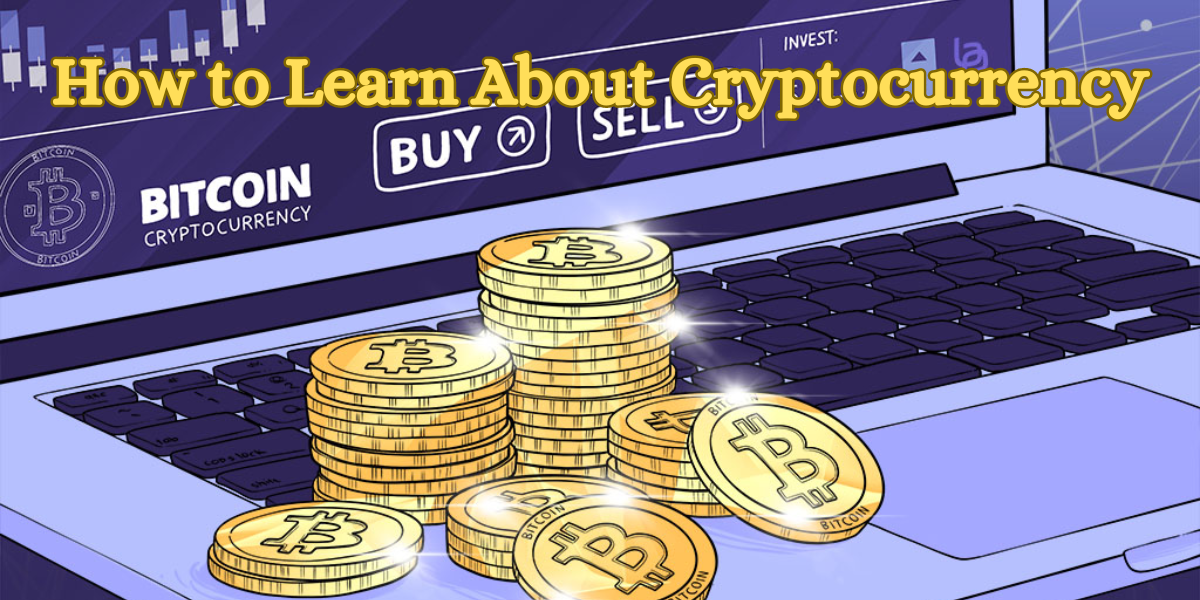 How to Learn About Cryptocurrency