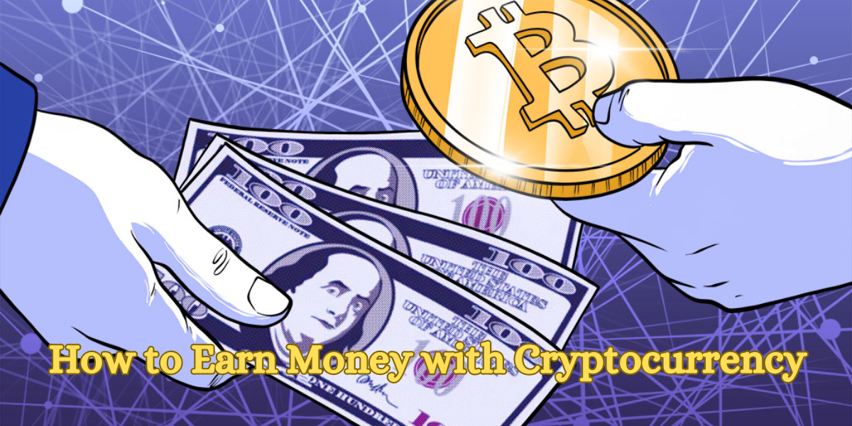 How to Earn Money with Cryptocurrency