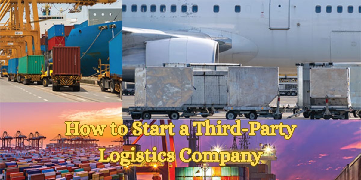 How to Start a Third-Party Logistics Company