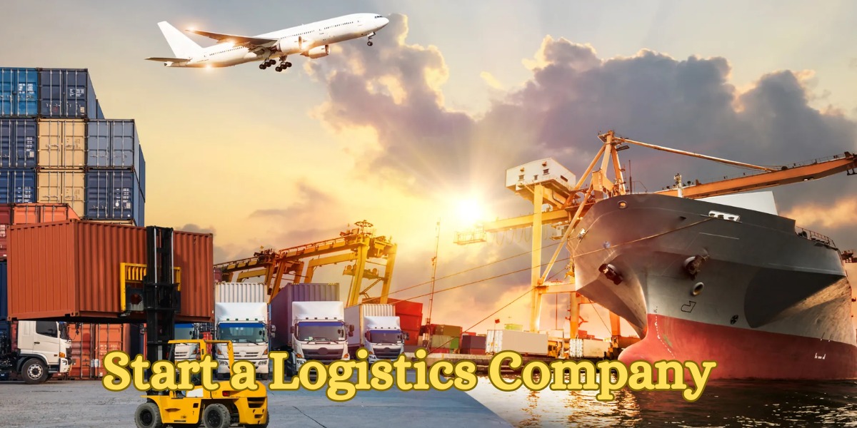 How to Start a Logistics Company