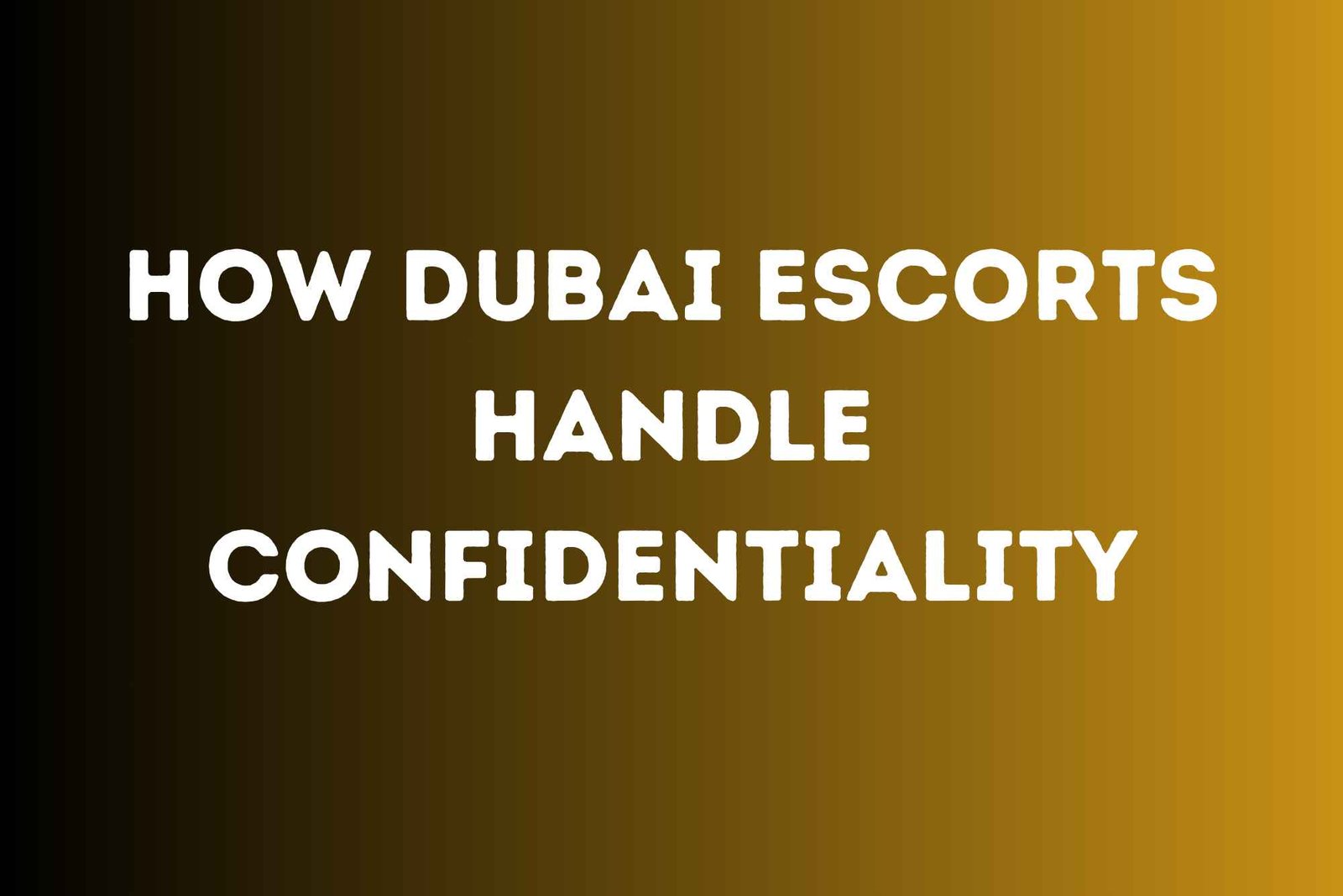 How Dubai Escorts Handle Confidentiality